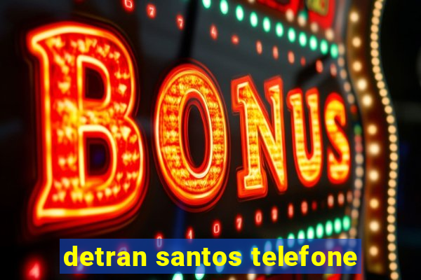 detran santos telefone