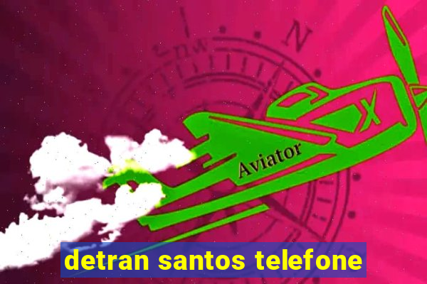 detran santos telefone