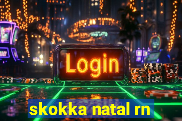 skokka natal rn