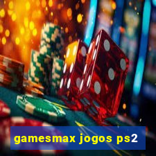 gamesmax jogos ps2