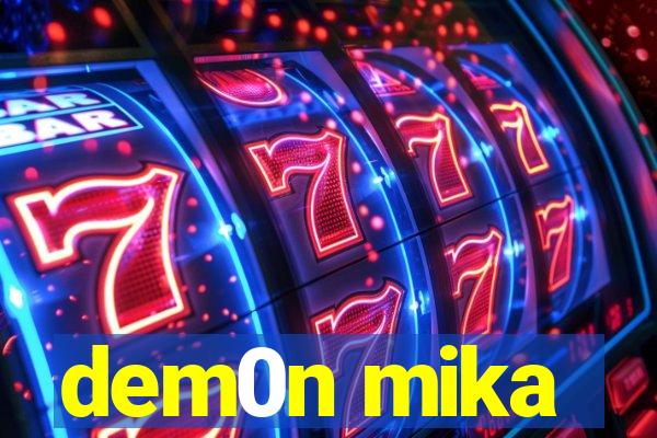 dem0n mika