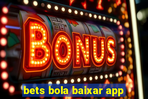 bets bola baixar app