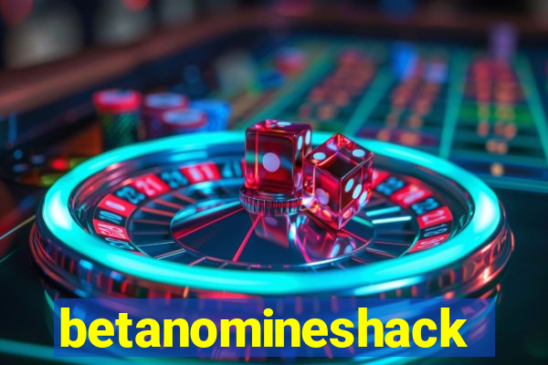 betanomineshack