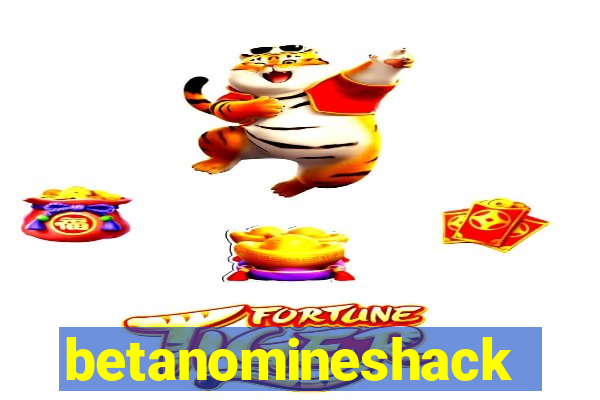 betanomineshack