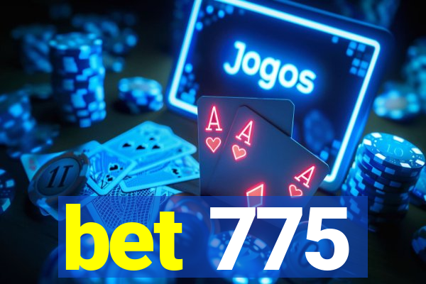 bet 775