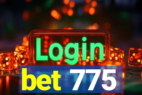 bet 775