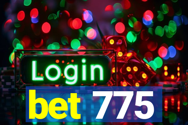 bet 775