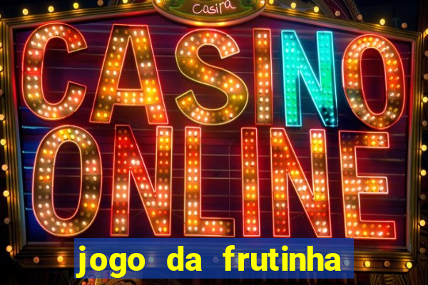 jogo da frutinha para ganhar dinheiro