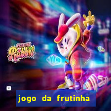 jogo da frutinha para ganhar dinheiro