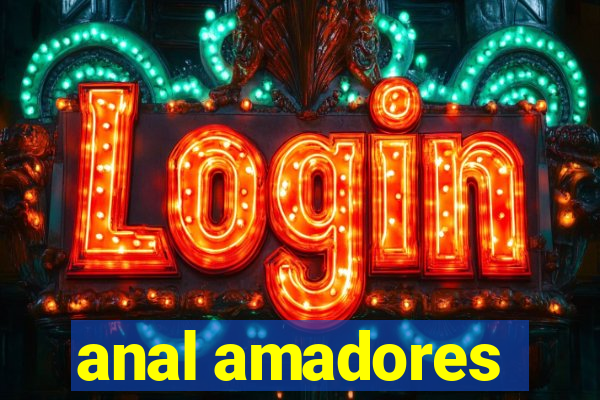 anal amadores