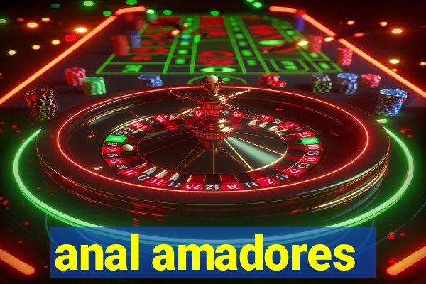 anal amadores