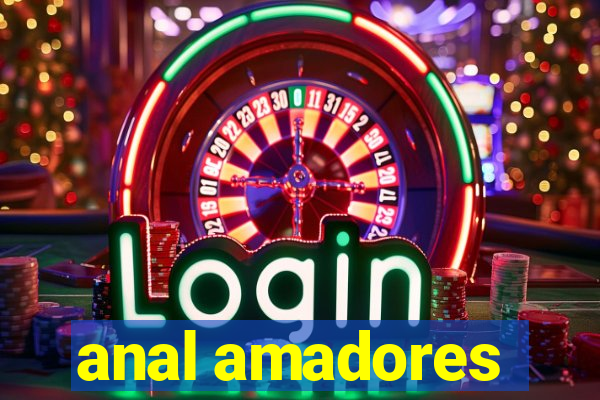 anal amadores