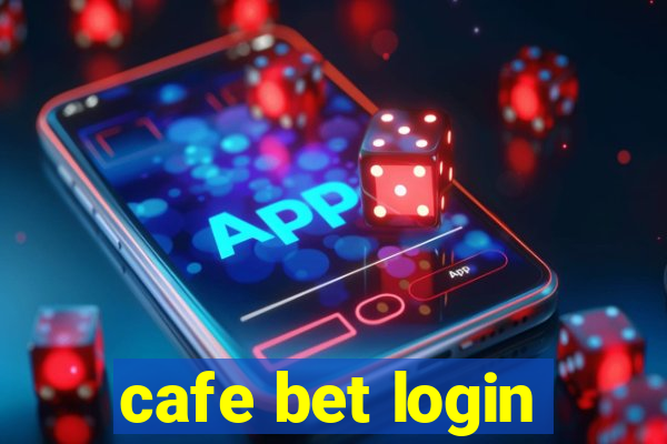 cafe bet login