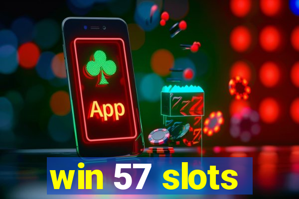 win 57 slots