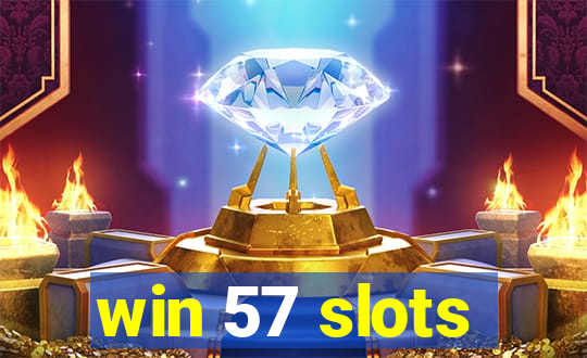 win 57 slots