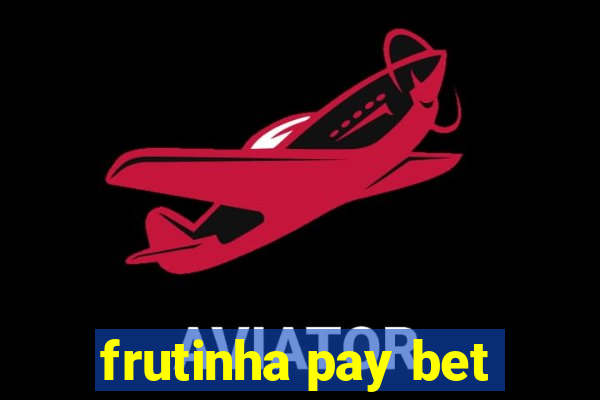 frutinha pay bet