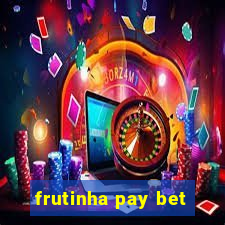 frutinha pay bet