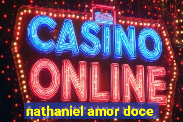 nathaniel amor doce