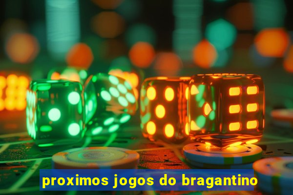 proximos jogos do bragantino