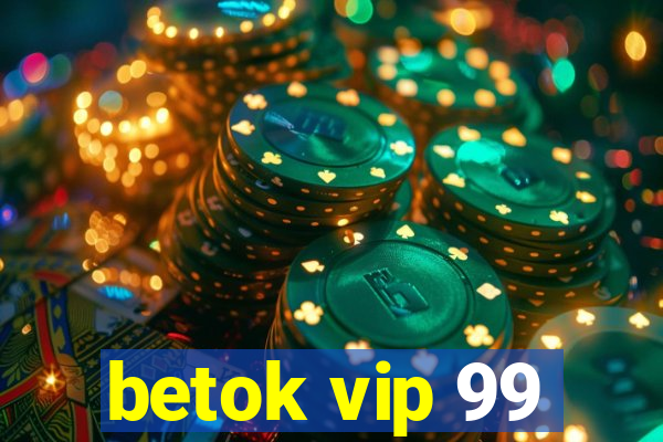 betok vip 99