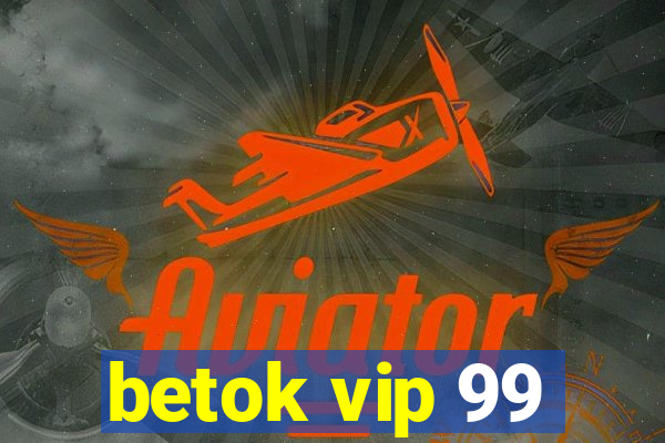 betok vip 99