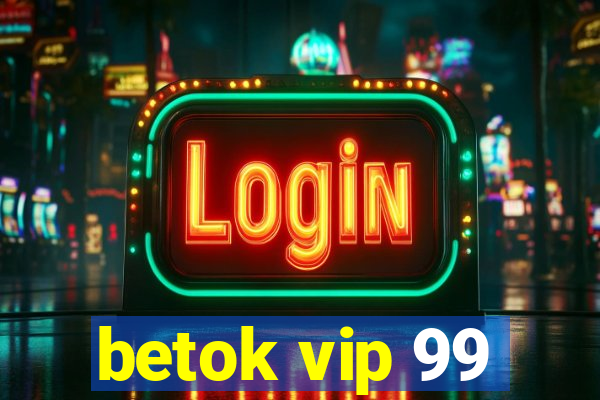 betok vip 99