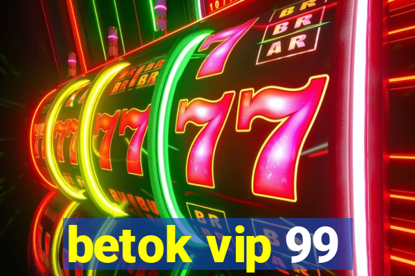 betok vip 99