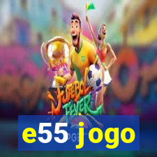 e55 jogo