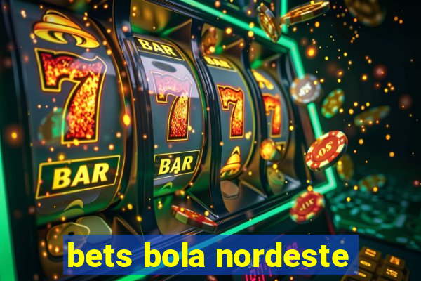 bets bola nordeste