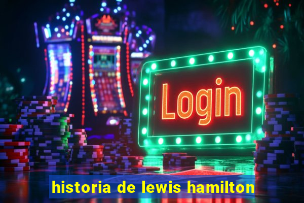 historia de lewis hamilton