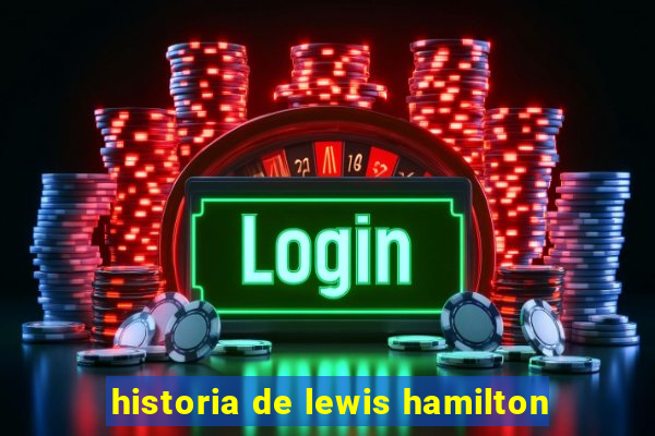 historia de lewis hamilton