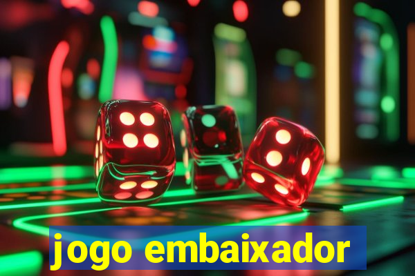 jogo embaixador