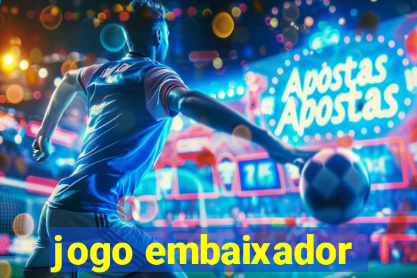 jogo embaixador