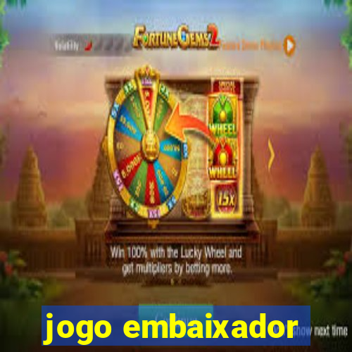 jogo embaixador