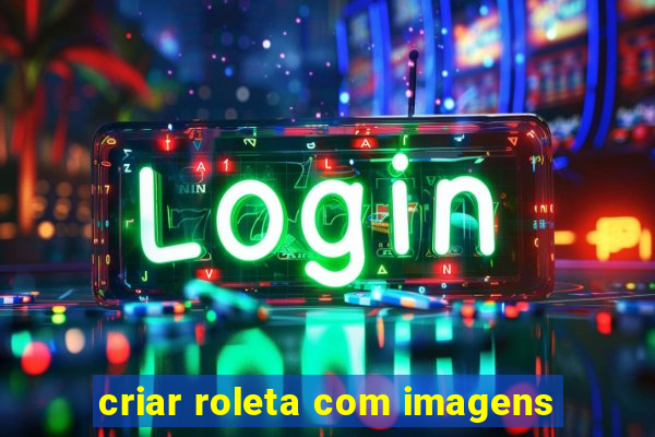 criar roleta com imagens