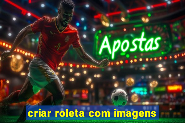 criar roleta com imagens