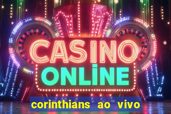 corinthians ao vivo futebol play