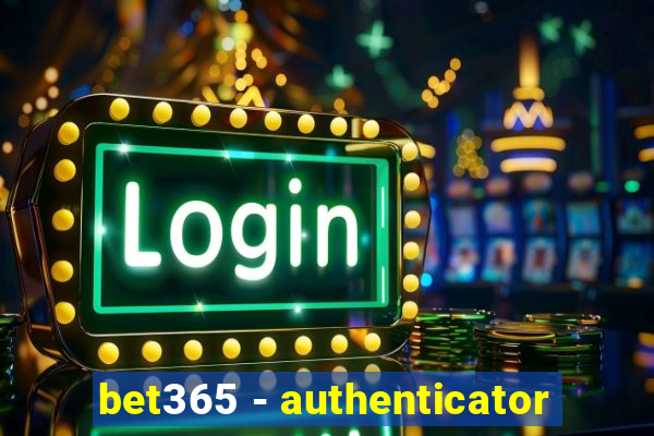 bet365 - authenticator