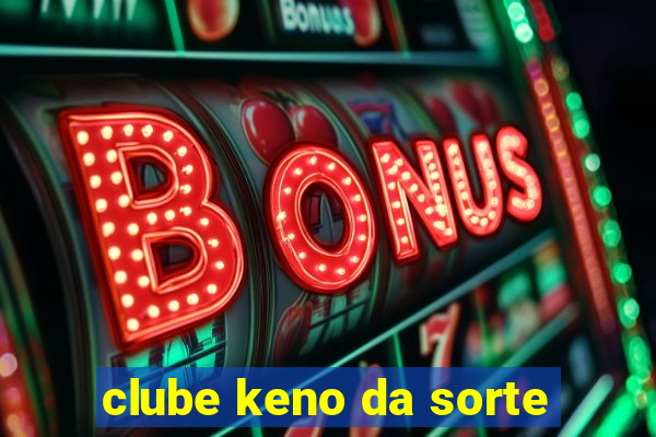 clube keno da sorte