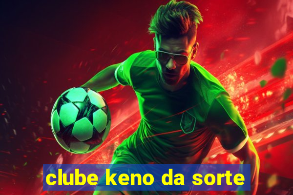 clube keno da sorte