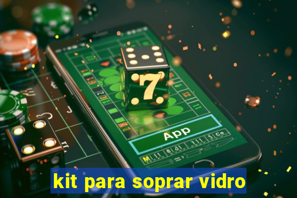 kit para soprar vidro