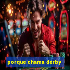 porque chama derby