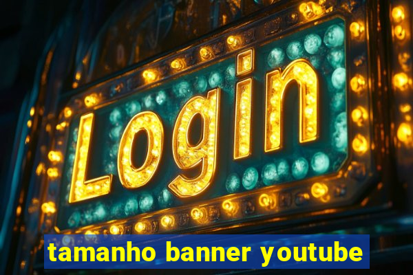 tamanho banner youtube