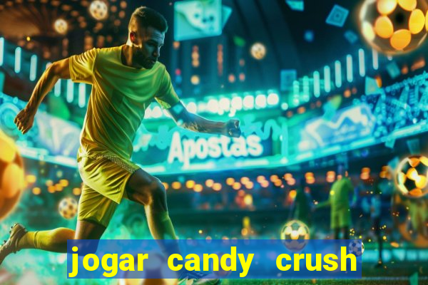 jogar candy crush e ganhar dinheiro