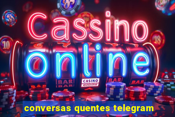 conversas quentes telegram