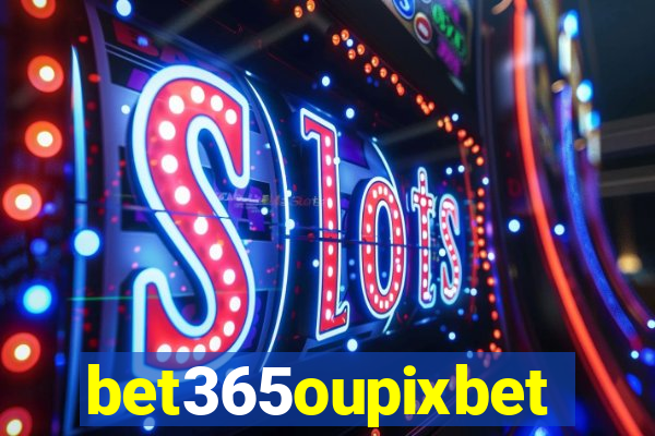 bet365oupixbet