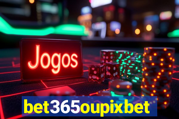 bet365oupixbet