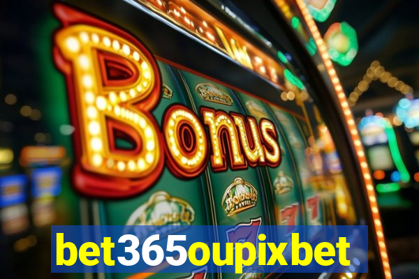 bet365oupixbet