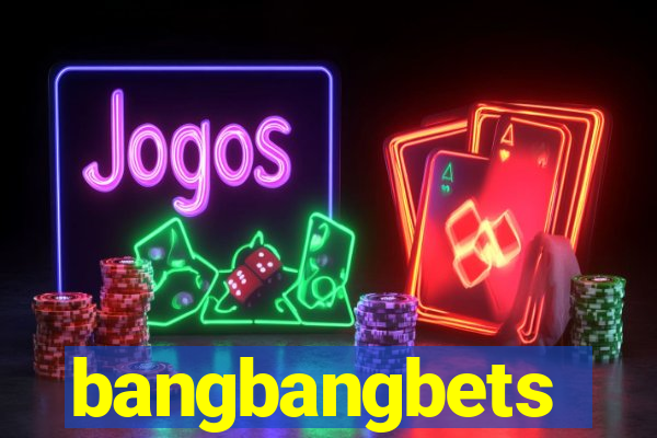 bangbangbets