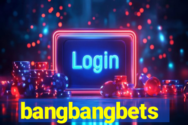 bangbangbets